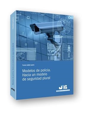 MODELOS DE POLICIA, HACIA UN MODELO DE SEGURIDAD PLURAL | 9788494433290 | GUILLEN LASIERRA, FRANCESC
