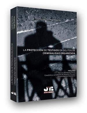 PROTECCION DE TESTIGOS EN DELITOS DE CRIMINALIDAD ORGANIZADA | 9788494433214 | VEGA DUEÑAS, LORENA CECILIA