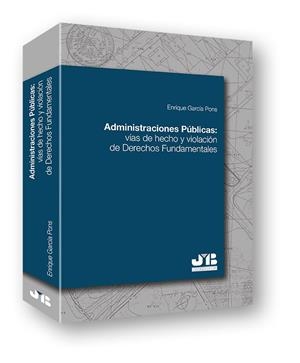 ADMINISTRACIONES PUBLICAS : VIAS DE HECHO Y VIOLACION DE DERECHOS FUNDAMENTALES | 9788494514623 | GARCIA PONS, ENRIQUE
