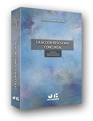 ACCION RESCISORIA CONCURSAL, LA | 9788494514661 | HUELMO REGUEIRO, JOSEFINA