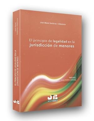 PRINCIPIO DE LEGALIDAD EN LA JURISDICCION DE MENORES, EL | 9788494643651 | GUTIERREZ I ALBENTOSA, JOAN MANEL