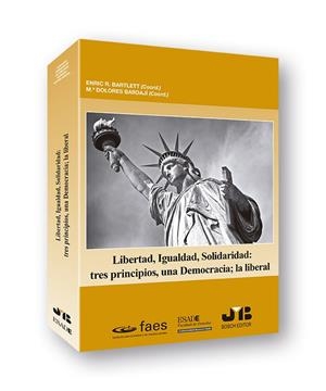 LIBERTAD, IGUALDAD, SOLIDARIDAD : TRES PRINCIPIOS, UNA DEMOCRACIA, UNA LIBERTAD | 9788494643675 | BARTLETT, ENRIC R. / BARDAJI, DOLORES