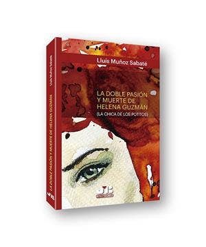 DOBLE PASION Y MUERTE DE HELENA GUZMAN, LA | 9788494725241 | MUÑOZ SABATE, LLUIS