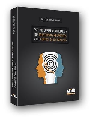 ESTUDIO JURISPRUDENCIAL DE LOS TRASTORNOS NEUROTICOS Y DEL CONTROL DE LOS IMPULSOS | 9788494698736 | DE AGUILAR GUALDA, SALUD