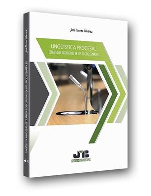 LINGÜISTICA PROCESAL : ESTRATEGIAS DISCURSIVAS EN LOS JUICIOS | 9788494725289 | TORRES ALVAREZ, JOSE