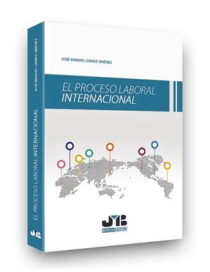 PROCESO LABORAL INTERNACIONAL, EL | 9788494809606 | GAMEZ JIMENEZ, JOSE MANUEL