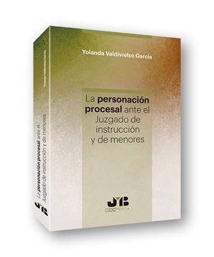 PERSONACION PROCESAL ANTE EL JUZGADO DE INSTRUCCION Y DE MENORES, LA | 9788494809620 | VALDIVIELSO GARCIA, YOLANDA