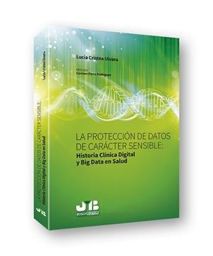 PROTECCION DE DATOS DE CARACTER SENSIBLE : HISTORIA CLINICA DIGIAL Y BIG DATA EN SALUD | 9788494818837 | CRISTEA UIVARU, LUCIA
