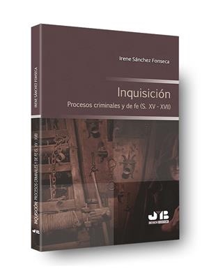 INQUISICION, PROCESOS CRIMINALES Y DE FE (S, XV - XVII) | 9788494845376 | SANCHEZ FONSECA, IRENE