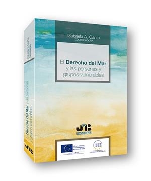 DERECHO DEL MAR Y LAS PERSONAS Y GRUPOS VULNERABLES, EL | 9788494912399 | OANTA, GABRIELA A.