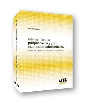 INTERNAMIENTOS PSIQUIATRICOS Y POR RAZONES DE SALUD PUBLICA | 9788494992278 | PEREZ LOSA, LLUIS