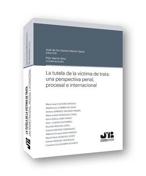 TUTELA DE LA VICTIMA DE TRATA UNA PERSPECTIVA PENAL | 9788412001938 | MARTÍN OSTOS (DIR.), JOSÉ DE LOS SANTOS/MARTÍN RÍOS (COORD.), PILAR