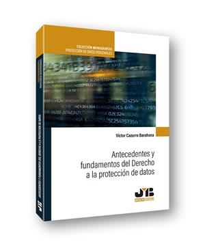 ANTECEDENTES Y FUNDAMENTOS DEL DERECHO A LA PROTECCION DE DATOS | 9788412157918 | CAZURRO BARAHONA, VICTOR