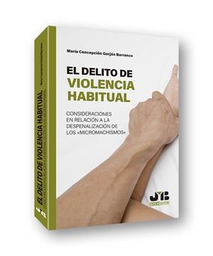 DELITO DE VIOLENCIA HABITUAL, EL | 9788412282702 | GORJON BARRANCO, MARIA CONCEPCION