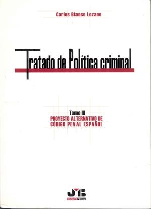 TRATADO DE POLITICA CRIMINAL, TOMO III | 9788476987636 | BLANCO LOZANO, CARLOS