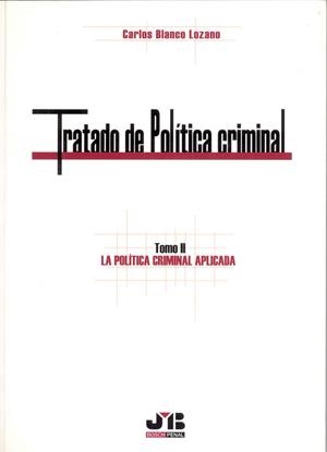 TRATADO DE POLITICIA CRIMINAL, TOMO II | 9788476987629 | BLANCO LOZANO, CARLOS