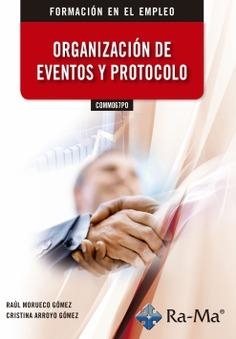 COMM067PO ORGANIZACIÓN DE EVENTOS Y PROTOCOLO | 9788499649641 | MORUECO GÓMEZ, RAÚL