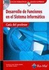 GUÍA DIDÁCTICA. DESARROLLO DE FUNCIONES EN EL SISTEMA INFORMÁTICO | 9788478978694 | MOLINA ROBLES, FRANCISCO JOSÉ