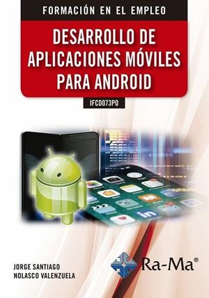IFCD073PO DESARROLLO DE APLICACIONES MÓVILES PARA ANDROID | 9788499649054 | NOLASCO VALENZUELA, JORGE SANTIAGO