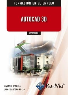 IFCT021PO AUTOCAD 3D | 9788499649078 | CEBOLLA CEBOLLA, CASTELL / SANTORO RECIO, JAIME