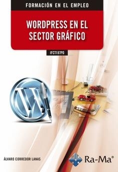 IFCT187PO WORDPRESS EN EL SECTOR GRÁFICO | 9788499649443 | CORREDOR LANAS, ÁLVARO