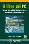 LIBRO DEL PC, EL. DESDE LAS APLICACIONES BASICAS A LA REPARACIÓN AVANZADA | 9788478977369 | CERNUDA MENÉNDEZ, JOSÉ HIGINIO