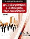 MARCO ORGANIZATIVO Y NORMATIVO DE LAS ADMINISTRACIONES PÚBLICAS Y DE LA UNIÓN EUROPEA (UF0522) | 9788499647692 | PÉREZ MONTERO, Mª EUGENIA