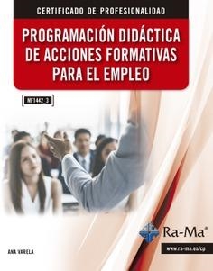 PROGRAMACIÓN DIDÁCTICA DE ACCIONES FORMATIVAS PARA EL EMPLEO MF1445_3 | 9788499649733 | VARELA ECHEVARRIA, ANA