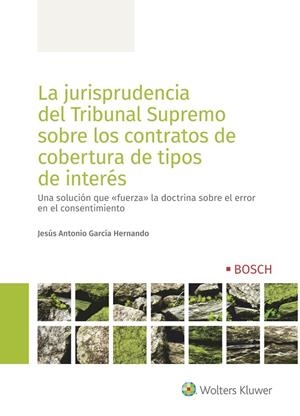 JURISPRUDENCIA DEL TRIBUNAL SUPREMO SOBRE LOS CONTRATOS DE COBERTURA DE TIPOS DE INTERÉS | 9788490904350 | GARCÍA HERNANDO, JESÚS ANTONIO