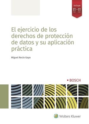 EJERCICIO DE LOS DERECHOS DE PROTECCIÓN DE DATOS Y SU APLICACIÓN PRÁCTICA, EL | 9788490903896 | RECIO GAYO, MIGUEL
