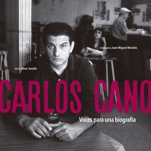CARLOS CANO. VOCES PARA UNA BIOGRAFÍA | 9788409211722 | JURADO, OMAR / MORALES, JUAN MIGUEL