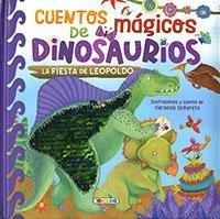 CUENTOS MAGICOS DE DINOSAURIOS - LA FIESTA DE LEOPOLDO | 9788417695514