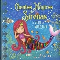 CUENTOS MAGICOS DE SIRENAS - EL VIAJE DE MARILINA | 9788417695507