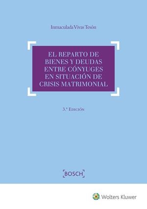 REPARTO DE BIENES Y DEUDAS ENTRE CÓNYUGES EN SITUACIÓN DE CRISIS MATRIMONIAL, EL | 9788490902905 | VIVAS TESÓN, INMACULADA