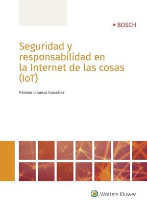 SEGURIDAD Y RESPONSABILIDAD EN LA INTERNET DE LAS COSAS (IOT) | 9788490902929 | LLANEZA GONZÁLEZ, PALOMA