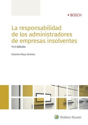 RESPONSABILIDAD DE LOS ADMINISTRADORES DE EMPRESAS INSOLVENTES, LA (11.ª EDICIÓN) | 9788490902967 | MOYA JIMÉNEZ, ANTONIO