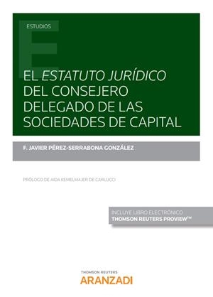 ESTATUTO JURIDICO DEL CONSEJERO DELEGADO DE LAS SOCIEDADES DE CAPITAL | 9788413463469 | PÉREZ-SERRABONA GONZÁLEZ, FRANCISCO JAVIER