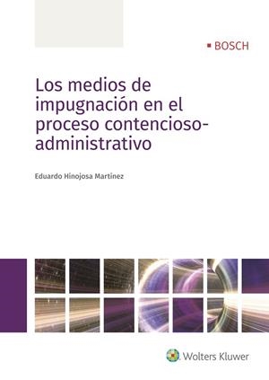 MEDIOS DE IMPUGNACIÓN EN EL PROCESO CONTENCIOSO-ADMINISTRATIVO, LOS | 9788490902714 | HINOJOSA MARTÍNEZ, EDUARDO