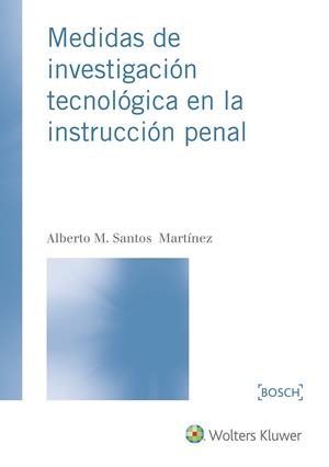 MEDIDAS DE INVESTIGACIÓN TECNOLÓGICA EN LA INSTRUCCIÓN PENAL | 9788490902424 | SANTOS MARTÍNEZ, ALBERTO M.