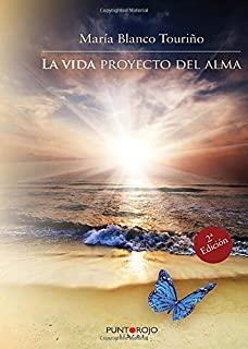 VIDA PROYECTO DEL ALMA, LA | 9788416359974 | BLANCO TOURIÑO, MARÍA