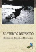 TIEMPO DETENIDO, EL | 9788496225893 | GONZÁLEZ MONTAÑEZ, JULIO CORIOLANO