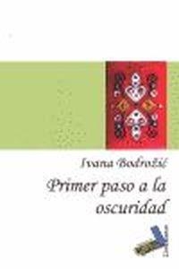 PRIMER PASO A LA OSCURIDAD | 9788415019503 | BRODOZIC, IVANA