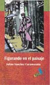 FIGURANDO EN EL PAISAJE | 9788496225879 | SÁNCHEZ, JULIÁN