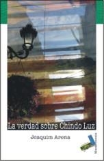 VERDAD SOBRE CHINDO LUZ, LA | 9788496687929 | ARENA, JOAQUIM