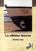 ÚLTIMA FUERZA, LA | 9788496225886 | COVA ADRIÁN, ORLANDO