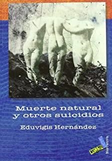 MUERTE NATURAL Y OTROS SUICIDIOS | 9788496687219 | HERNÁNDEZ CABRERA, EDUVIGIS