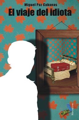 VIAJE DEL IDIOTA, EL | 9788415019121 | PAZ CABANAS, MIGUEL