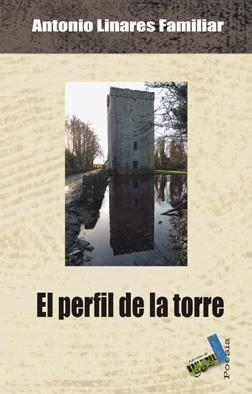 PERFIL DE LA TORRE, EL | 9788415019480 | LINARES FAMILIAR, ANTONIO