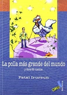 POLLA MÁS GRANDE DEL MUNDO, LA | 9788496687462 | IRURZUN, PATXI