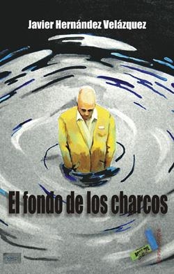 FONDO DE LOS CHARCOS, EL | 9788415019671 | HERNÁNDEZ VELÁZQUEZ, JAVIER
